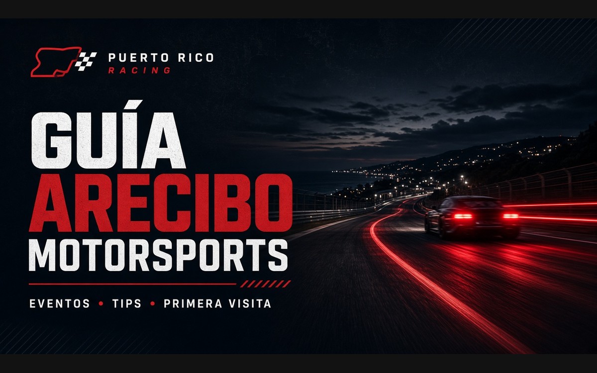 Arecibo Motorsports: cómo llegar, qué eventos hay y tips para tu primera visita